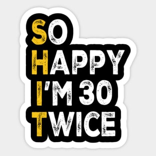 So Happy Im 30 Twice Funny 60th Birthday Sticker